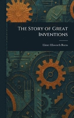 bokomslag Story of Great Inventions
