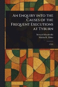 bokomslag Enquiry Into the Causes of the Frequent Executions at Tyburn