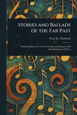 bokomslag Stories and Ballads of the Far Past