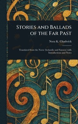 bokomslag Stories and Ballads of the Far Past