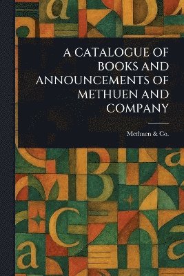 bokomslag Catalogue of Books and Announcements of Methuen and Company