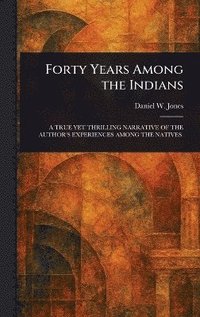 bokomslag Forty Years Among the Indians