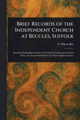 bokomslag Brief Records of the Independent Church at Beccles, Suffolk