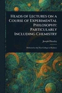 bokomslag Heads of Lectures on a Course of Experimental Philosophy