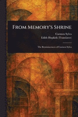 Carmen Sylva, Edith Hopkirk - From Memory's Shrine, Häftad