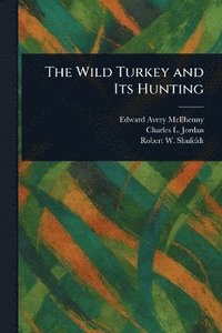 bokomslag Wild Turkey and Its Hunting