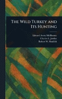 bokomslag Wild Turkey and Its Hunting