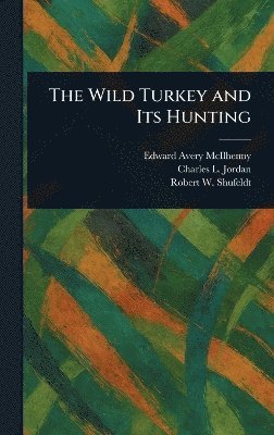 bokomslag Wild Turkey and Its Hunting