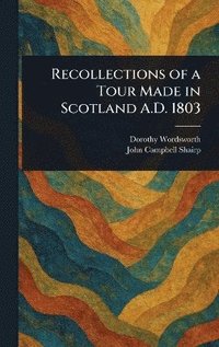 bokomslag Recollections of a Tour Made in Scotland A.D. 1803
