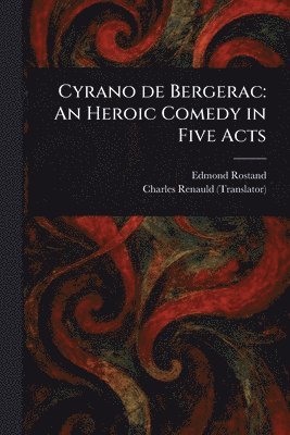 bokomslag Cyrano De Bergerac: An Heroic Comedy in Five Acts