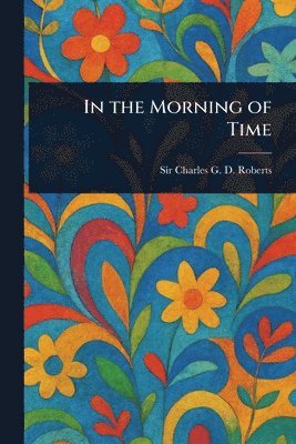 In the Morning of Time 1