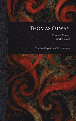 Thomas Otway, Roden Noel - Thomas Otway, Inbunden