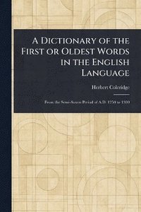 bokomslag Dictionary of the First or Oldest Words in the English Language