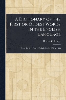 bokomslag Dictionary of the First or Oldest Words in the English Language