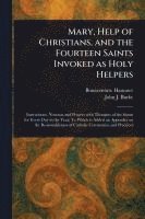 bokomslag Mary, Help of Christians, and the Fourteen Saints Invoked as Holy Helpers