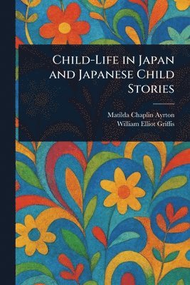 bokomslag Child-Life in Japan and Japanese Child Stories