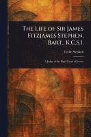 bokomslag Life of Sir James Fitzjames Stephen, Bart., K.C.S.I.