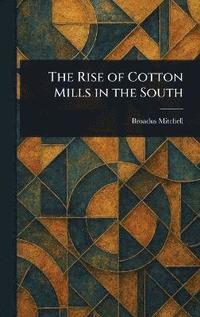 bokomslag Rise of Cotton Mills in the South