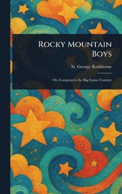 St George Rathborne - Rocky Mountain Boys, Inbunden