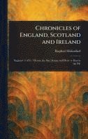 bokomslag Chronicles of England, Scotland and Ireland