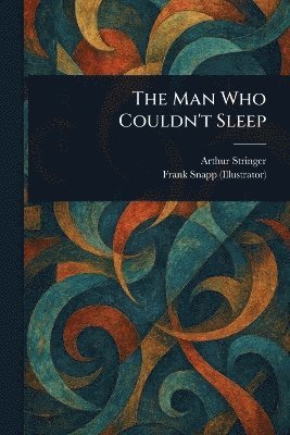 Arthur Stringer, Frank Snapp - Man Who Couldn't Sleep, Häftad