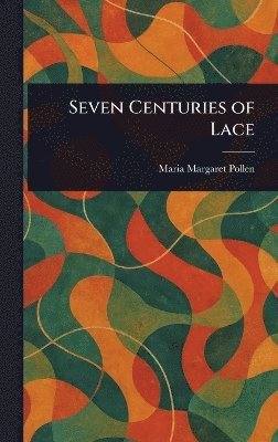 bokomslag Seven Centuries of Lace