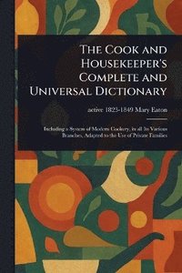bokomslag Cook and Housekeeper's Complete and Universal Dictionary