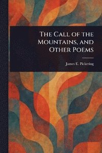 bokomslag Call of the Mountains, and Other Poems