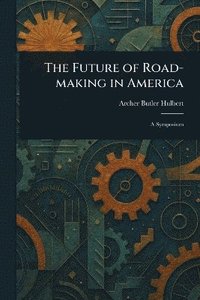 bokomslag Future of Road-making in America