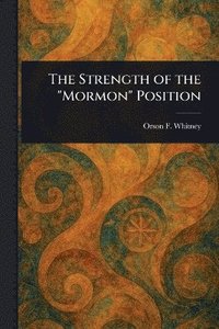 bokomslag Strength of the "Mormon" Position