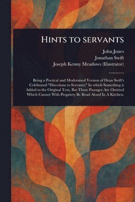 John Jones, Jonathan Swift, Joseph Kenny Meadows - Hints to Servants, Häftad