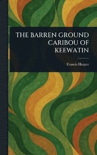 bokomslag Barren Ground Caribou of Keewatin