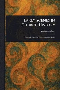 bokomslag Early Scenes in Church History