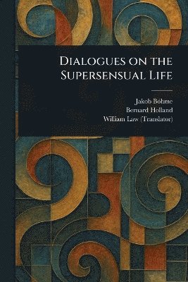 bokomslag Dialogues on the Supersensual Life