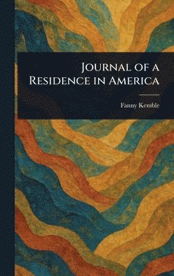 bokomslag Journal of a Residence in America