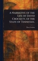 Davy Crockett - Narrative of the Life of David Crockett, of the State of Tennessee., Inbunden