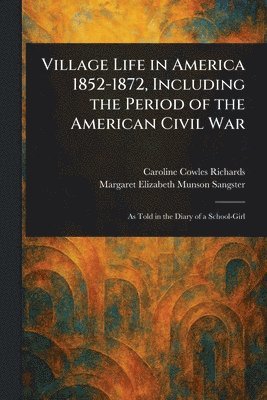 bokomslag Village Life in America 1852-1872, Including the Period of the American Civil War