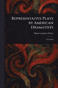 bokomslag Representative Plays by American Dramatists