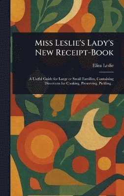 Miss Leslie's Lady's New Receipt-Book 1