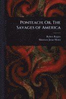 bokomslag Ponteach; Or, The Savages of America