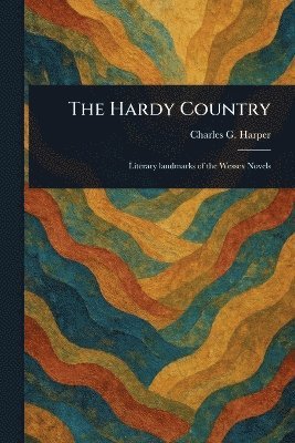 Charles G (Charles George) Harper - Hardy Country, Häftad