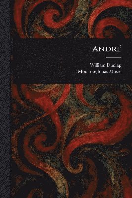 William Dunlap, Montrose Jonas Moses - André, Häftad
