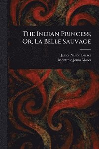 bokomslag Indian Princess; Or, La Belle Sauvage