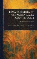 bokomslag Lyman's History of Old Walla Walla County, Vol. 2