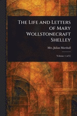 bokomslag Life and Letters of Mary Wollstonecraft Shelley
