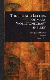 bokomslag Life and Letters of Mary Wollstonecraft Shelley