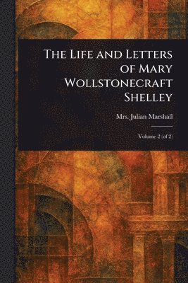 bokomslag Life and Letters of Mary Wollstonecraft Shelley
