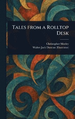 bokomslag Tales From a Rolltop Desk