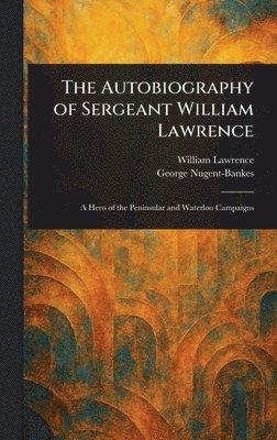 bokomslag The Autobiography of Sergeant William Lawrence