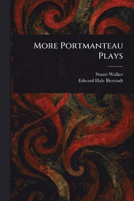 Stuart Walker, Edward Bierstadt - More Portmanteau Plays, Häftad